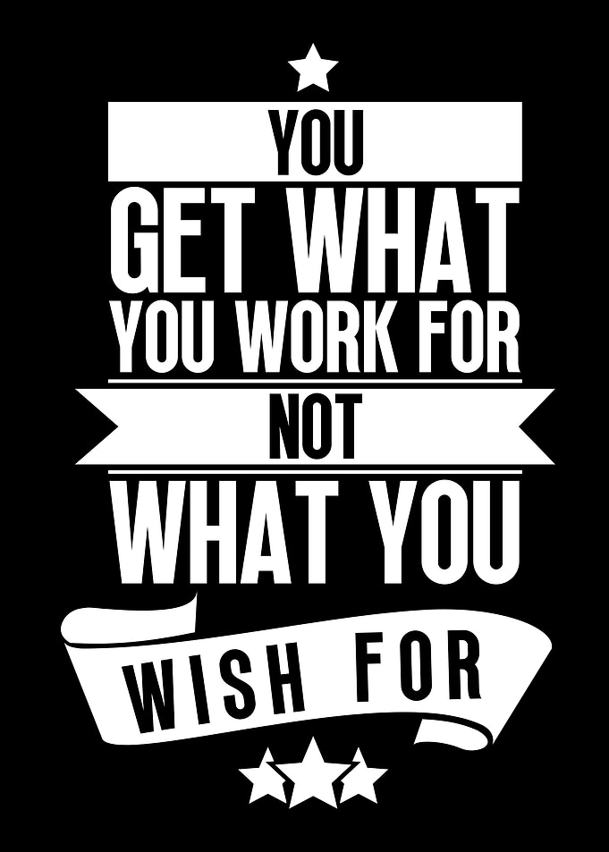 Wish Vs Work For It