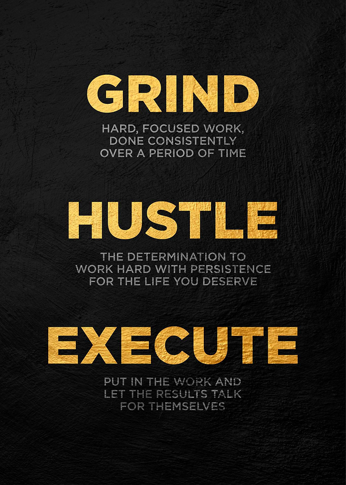 grind hustle execute