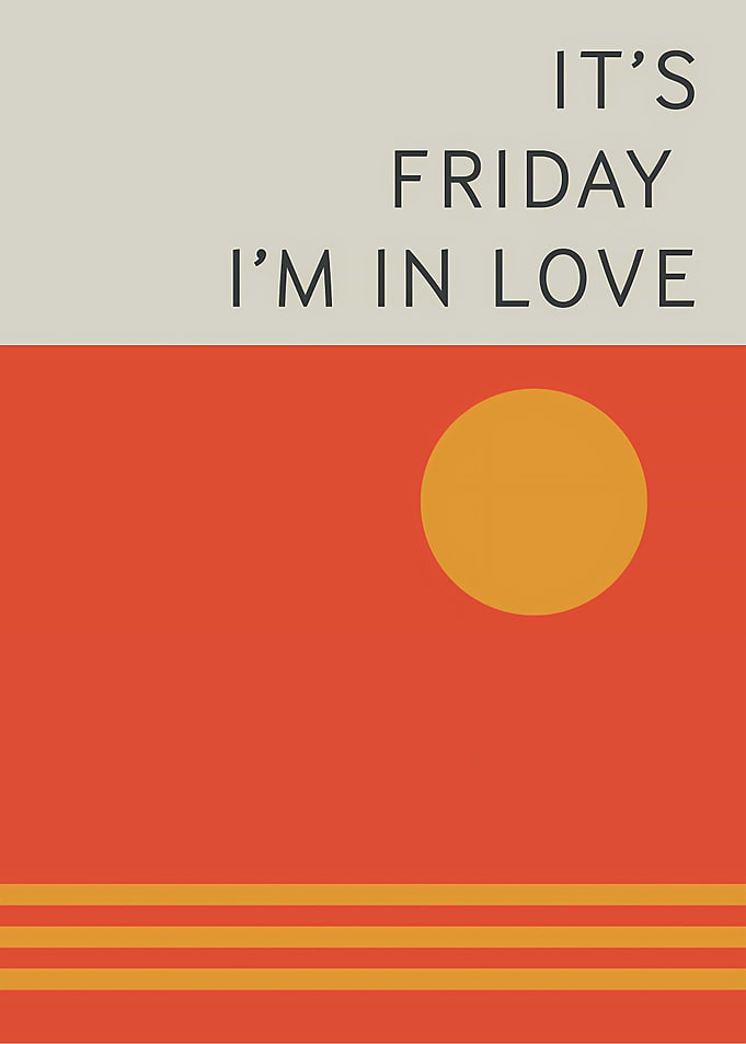 Its Friday Im in love