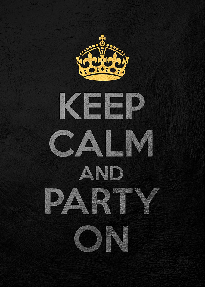 keep calm and party on