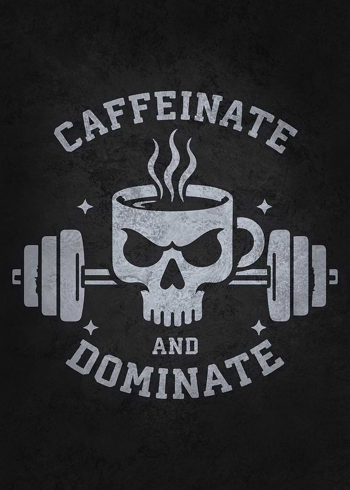 Gym Caffeinate Dominate