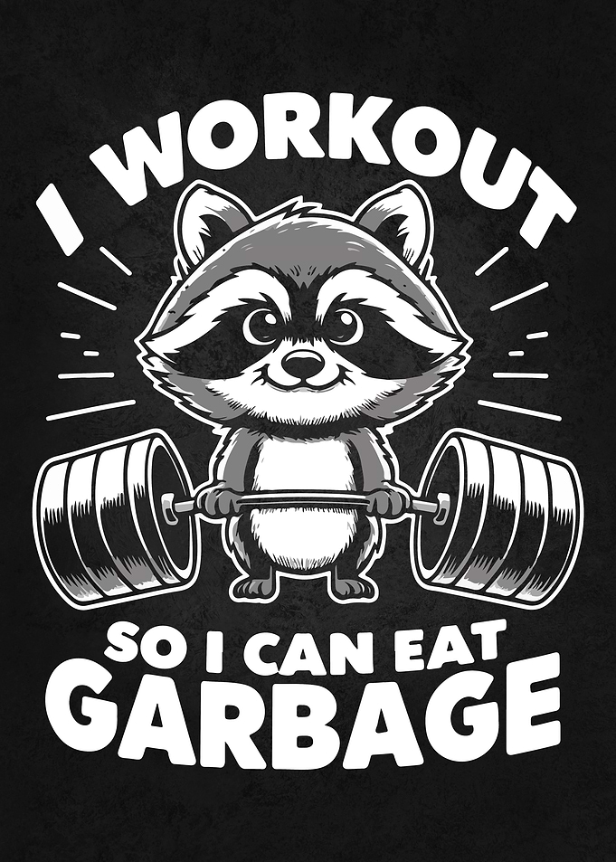Workout Eat Garbage Funny