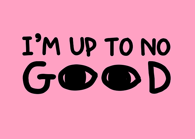 I'm Up To No Good