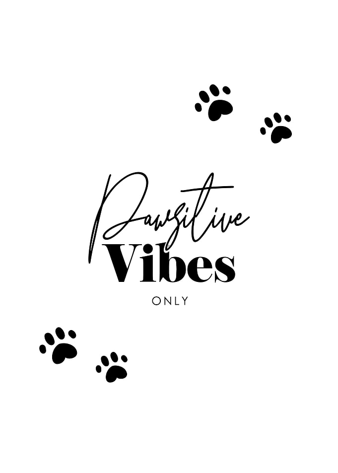 Pawsitive Vibes Only