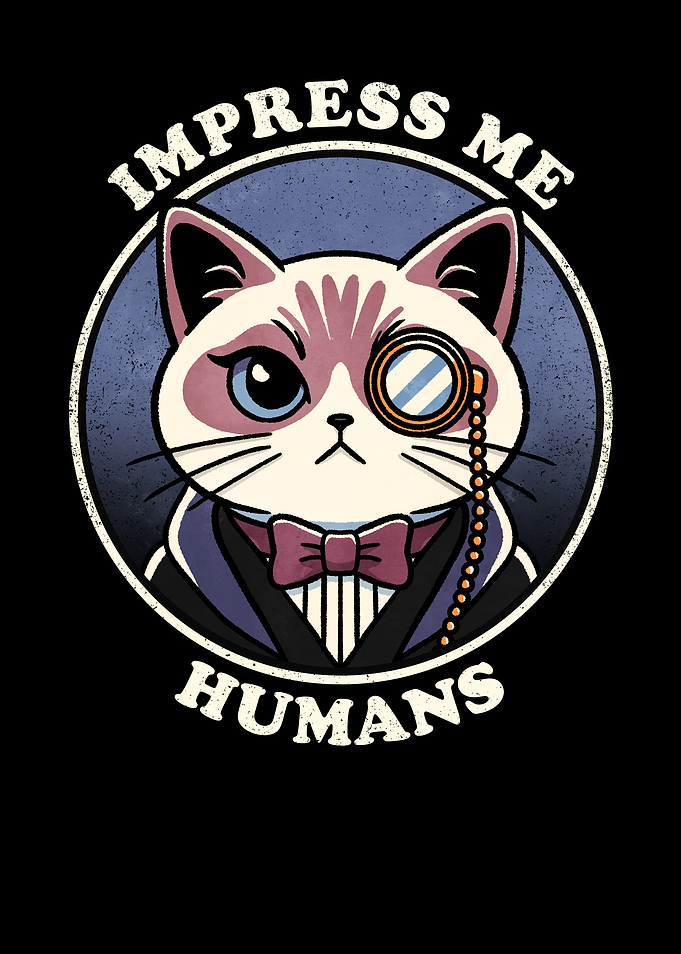 Impress Me Humans Cat