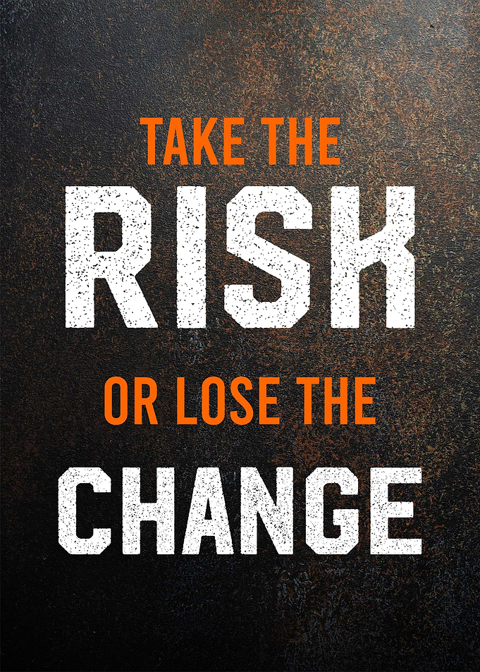 take the risk or lose