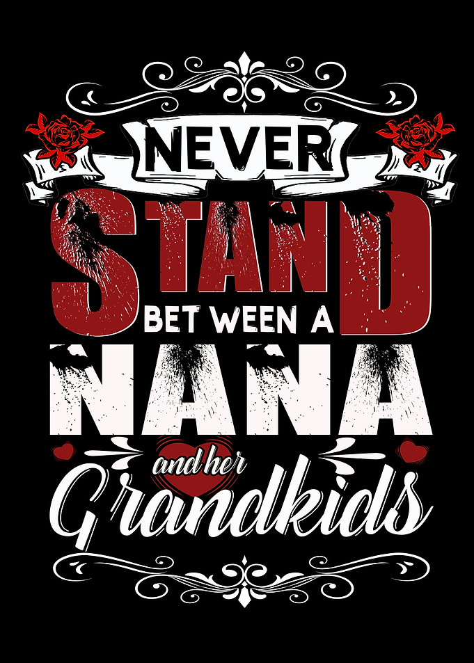 Never Stand Between Nana & Grandkids