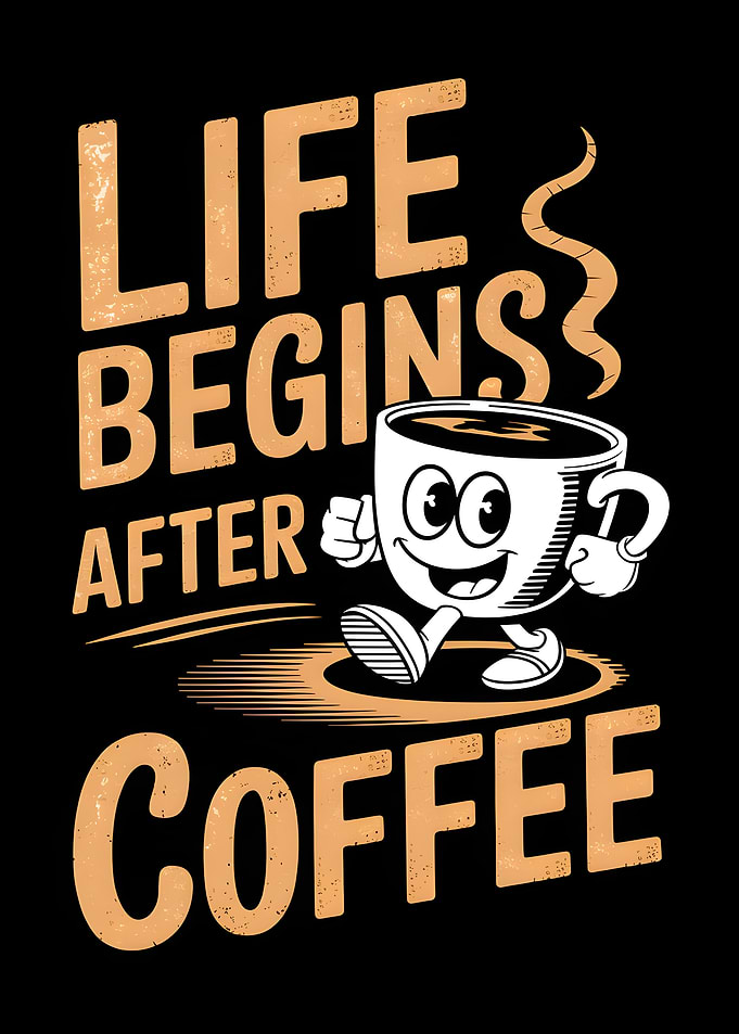 Life Begins After Coffee