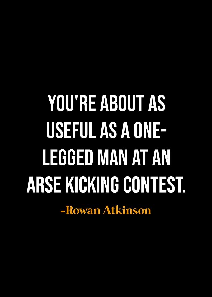 Funny Quote - Rowan Atkinson