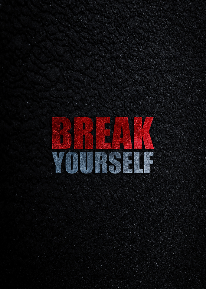Break Yourself Motivational Quote