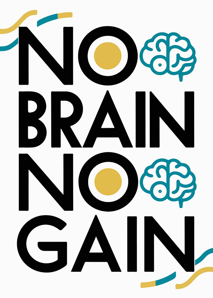 No Brain No Gain