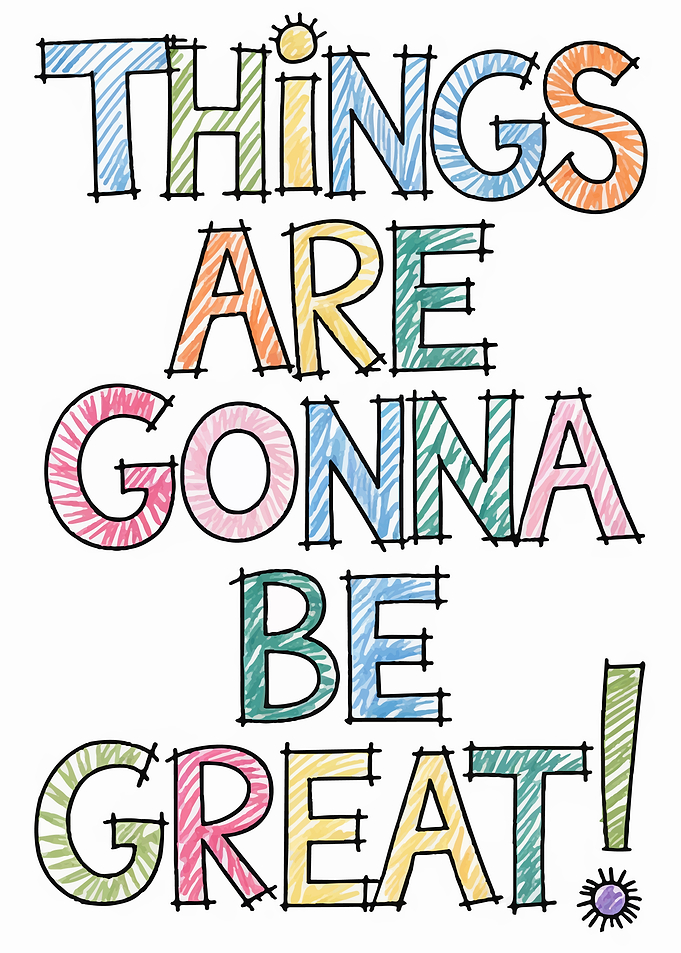 Things Are Gonna Be Great