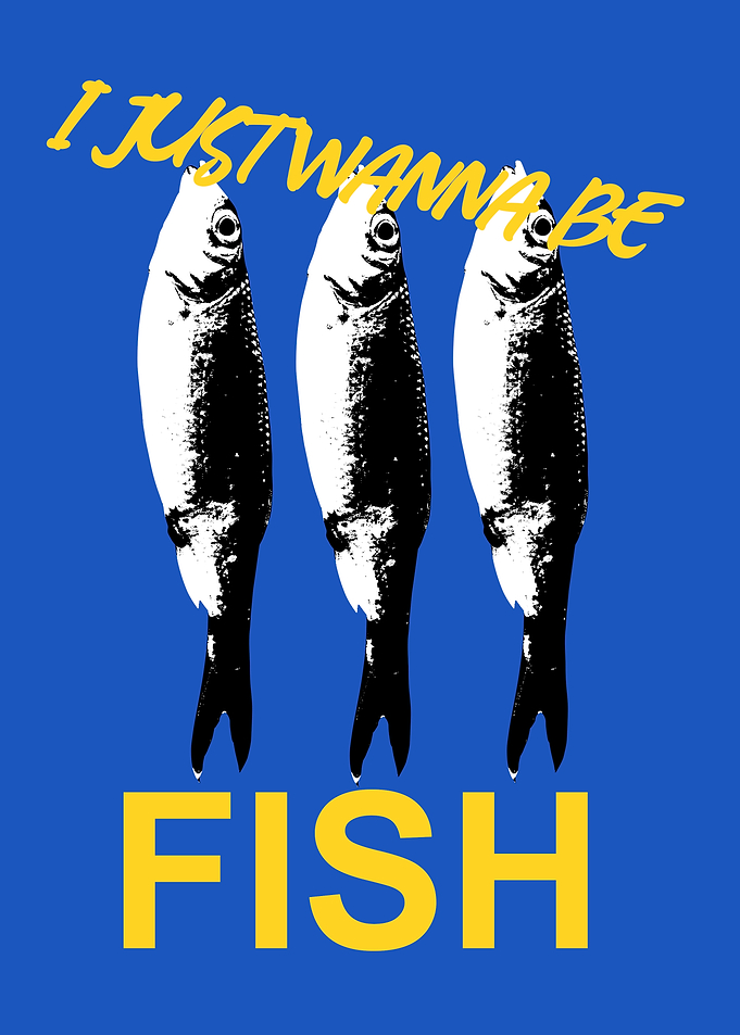I Just Wanna Be Fish