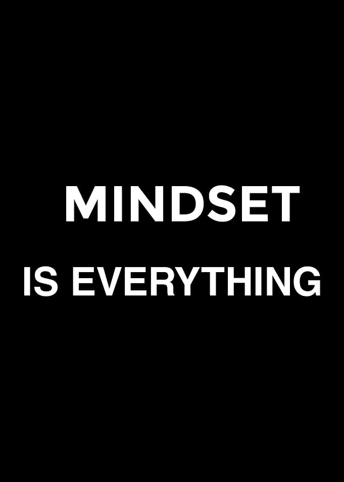 Mindset Is Everything