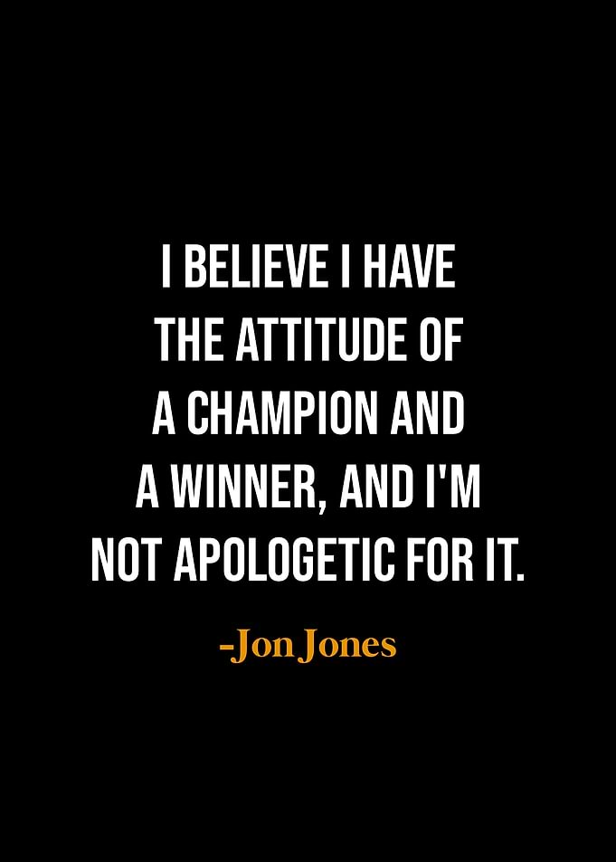 Jon Jones Quote - Champion Attitude