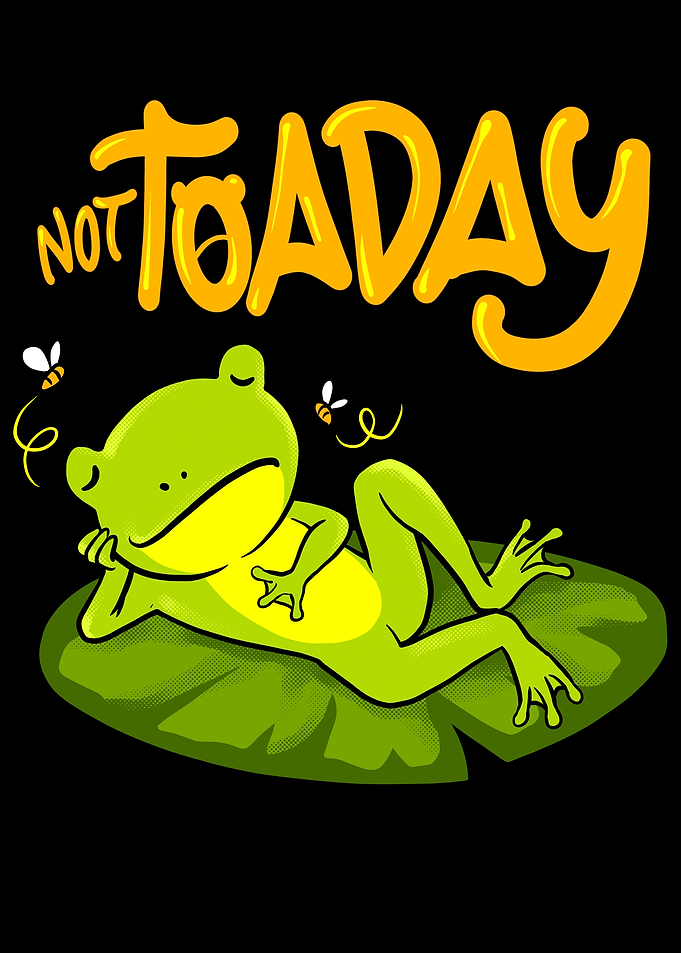 Not Toaday Frog