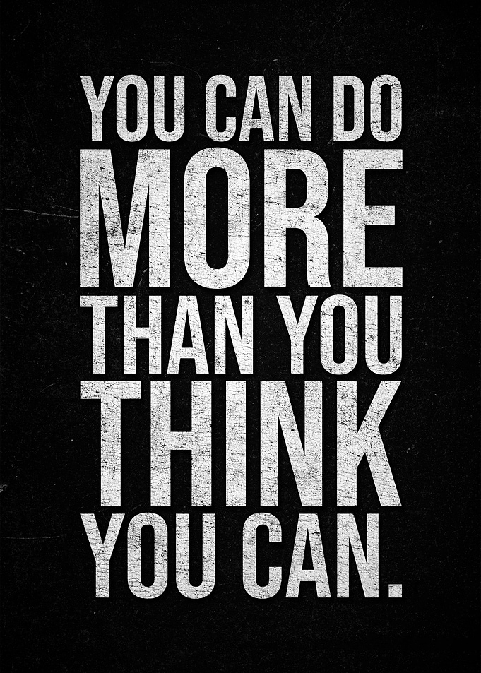 You Can Do More Than You Think You Can.