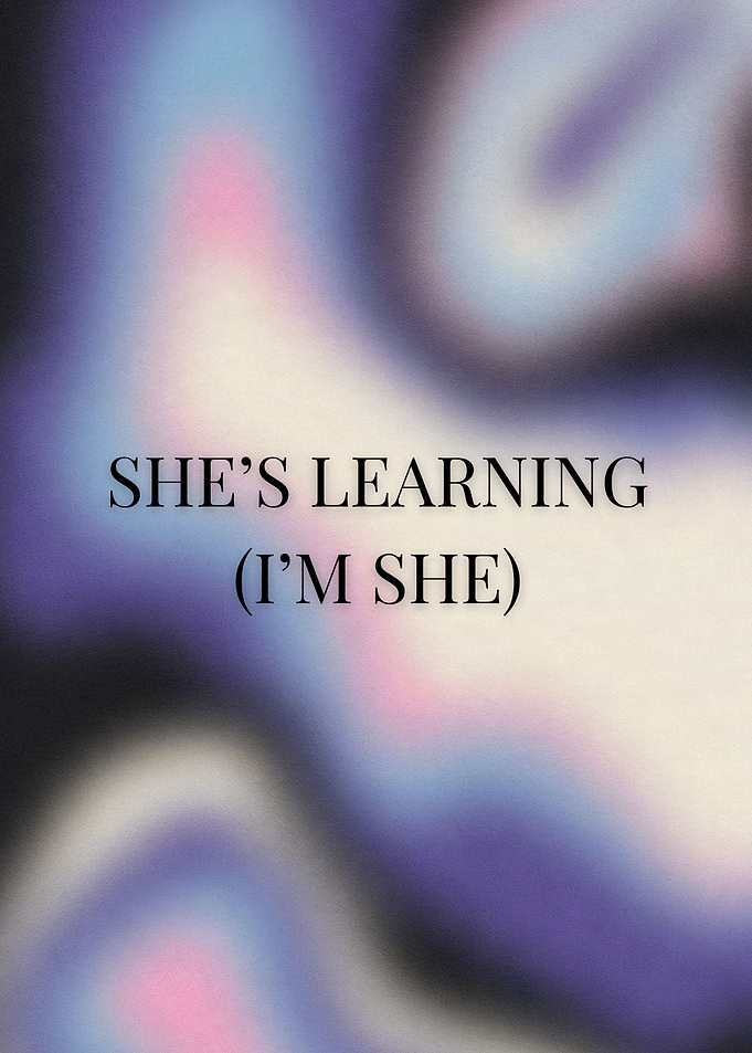 She's Learning (I'm She)