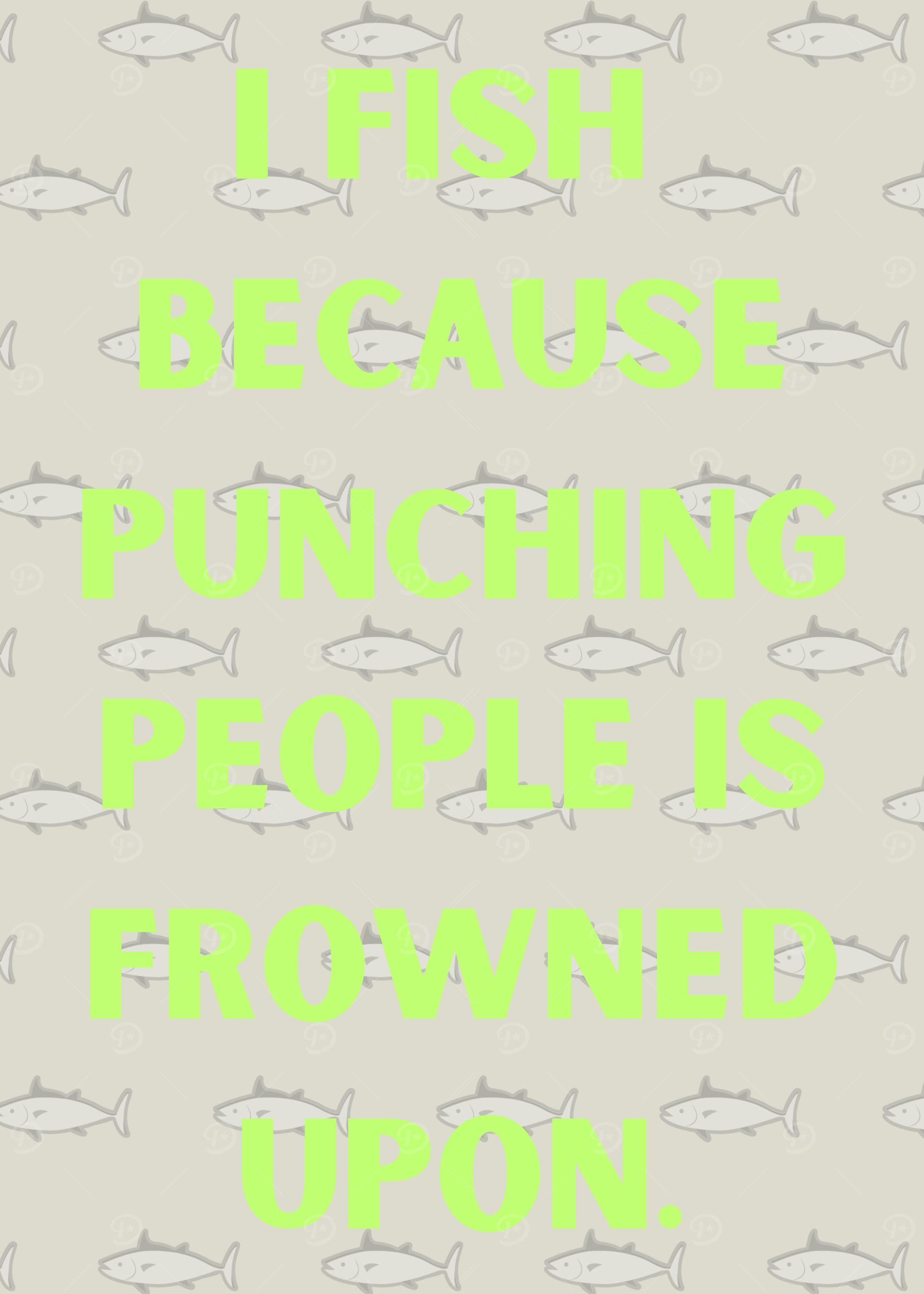 I Fish Because...