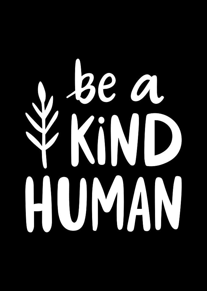 be a kind human end bullying inspirational kindness heart