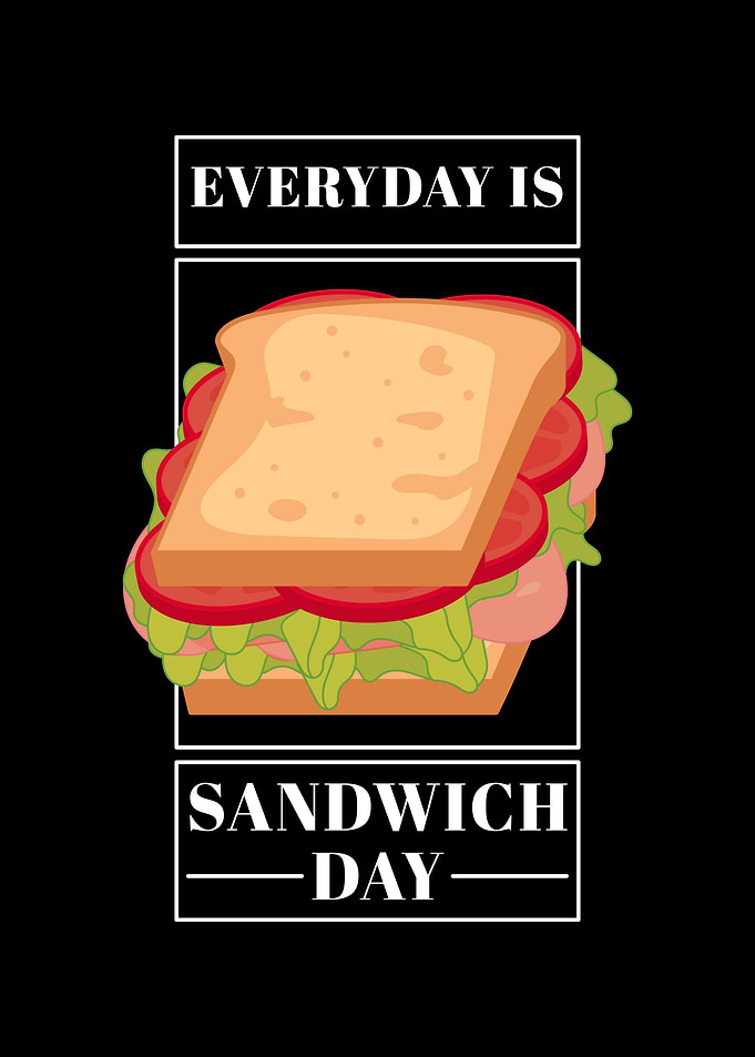 Everyday Is Sandwich Day