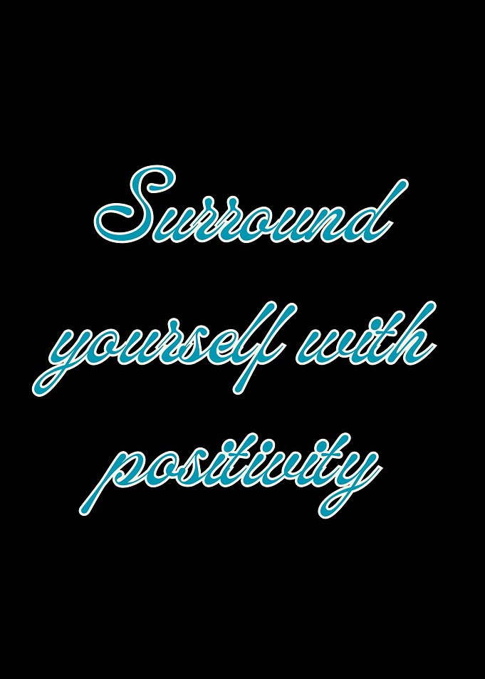 Surround Yourself with Positivity