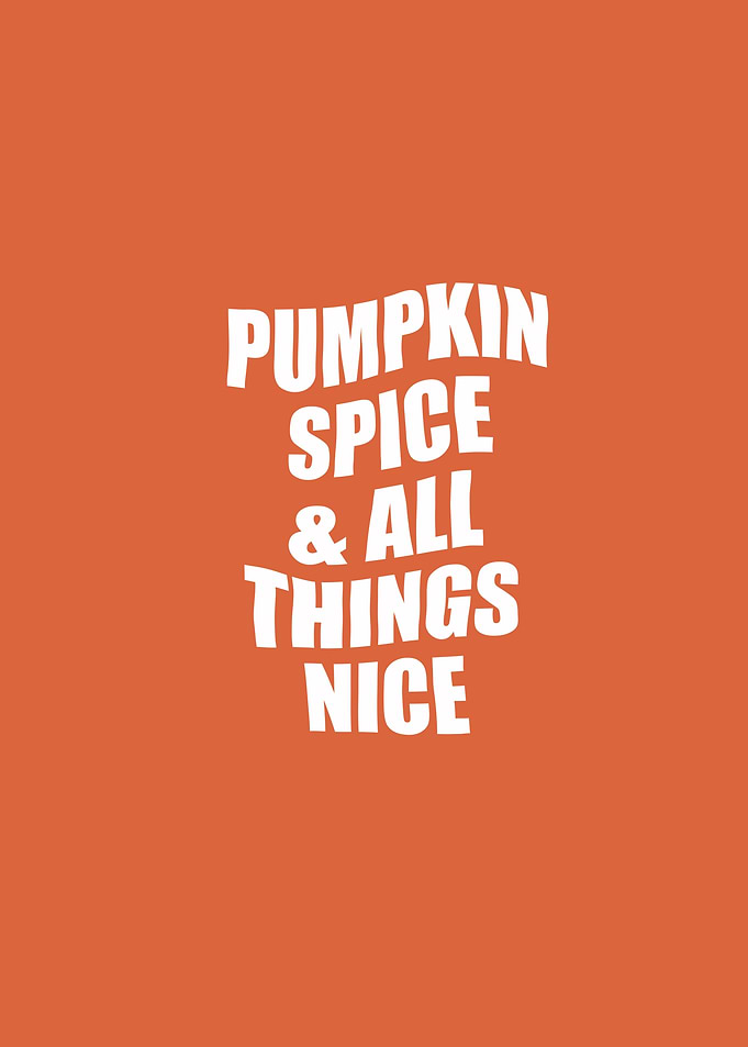 Pumpkin Spice & All Things Nice