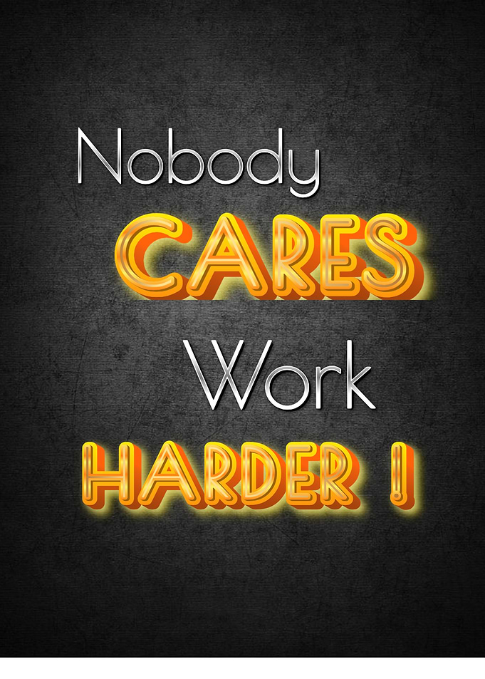 Nobody Cares Work Harder