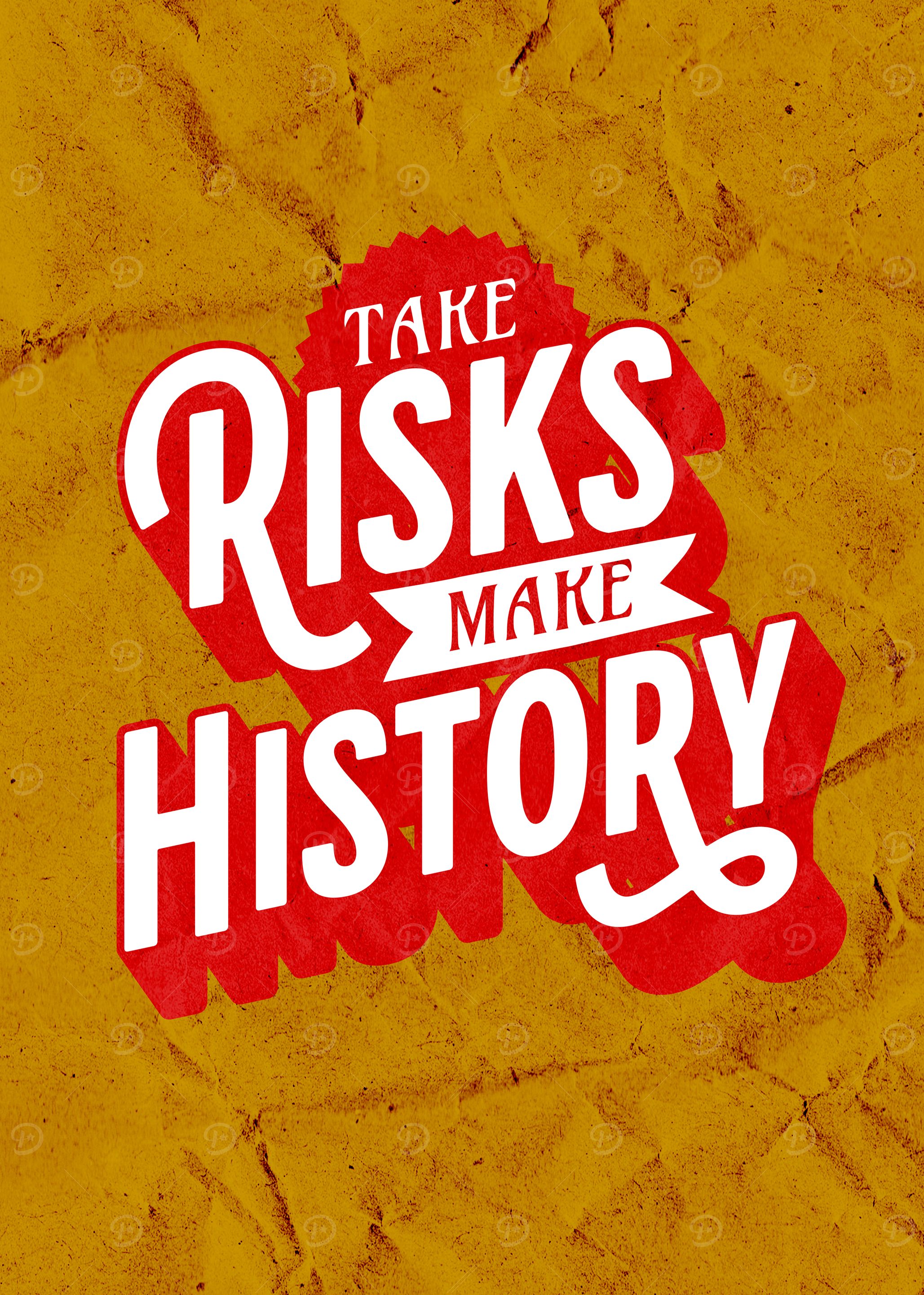 Take Risks Make History