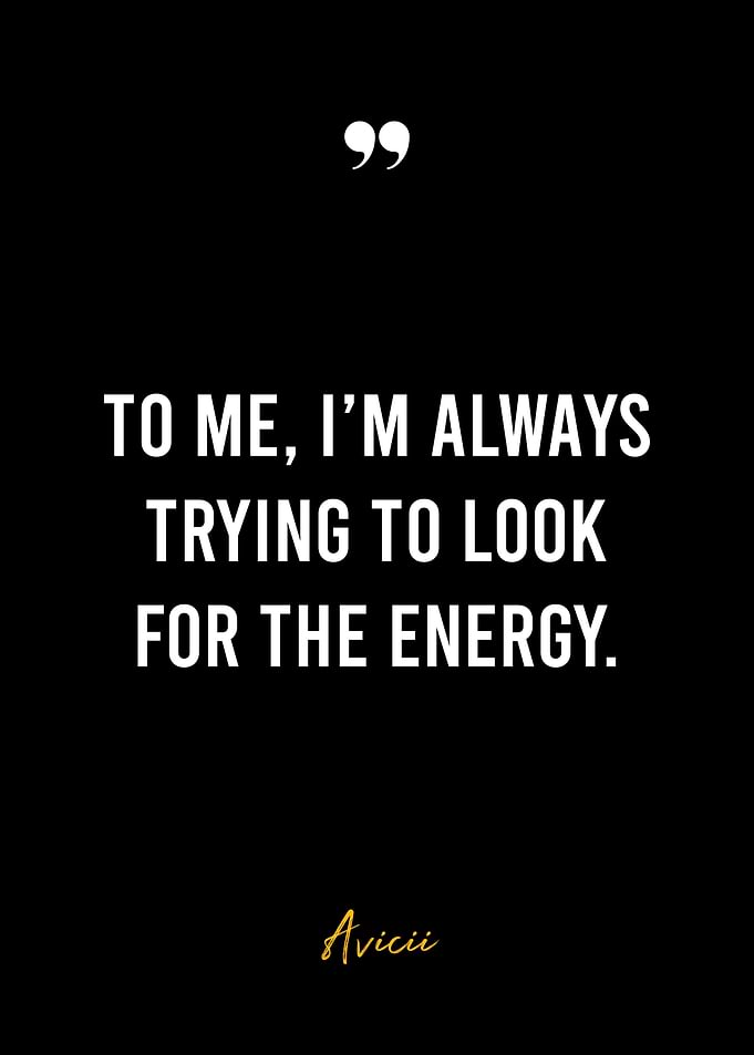 Avicii Quote - Energy