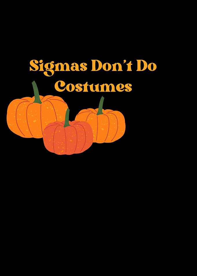 Sigmas Don’t Do Costumes Funny 'Alpha Halloween '