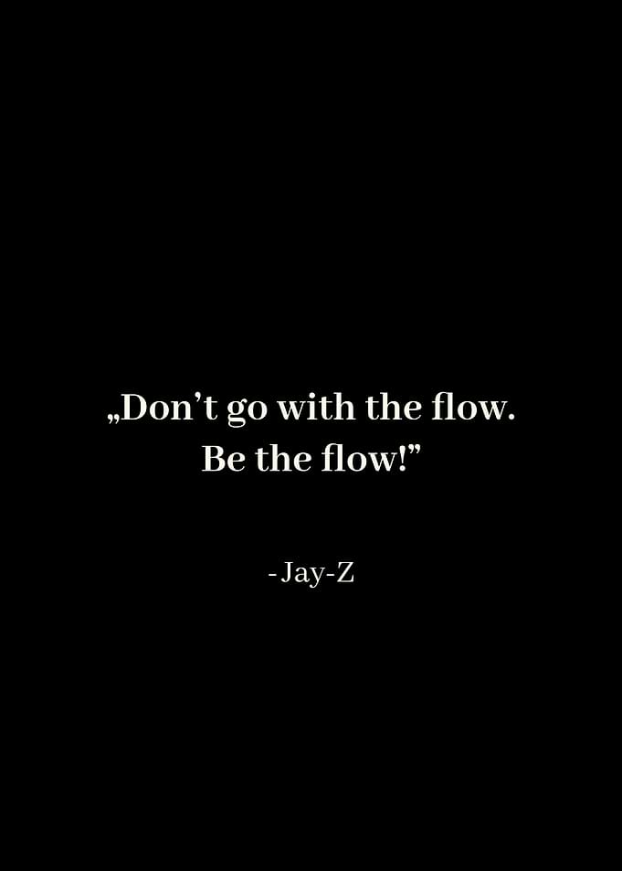 Be the Flow - Inspirational Jay-Z Quote
