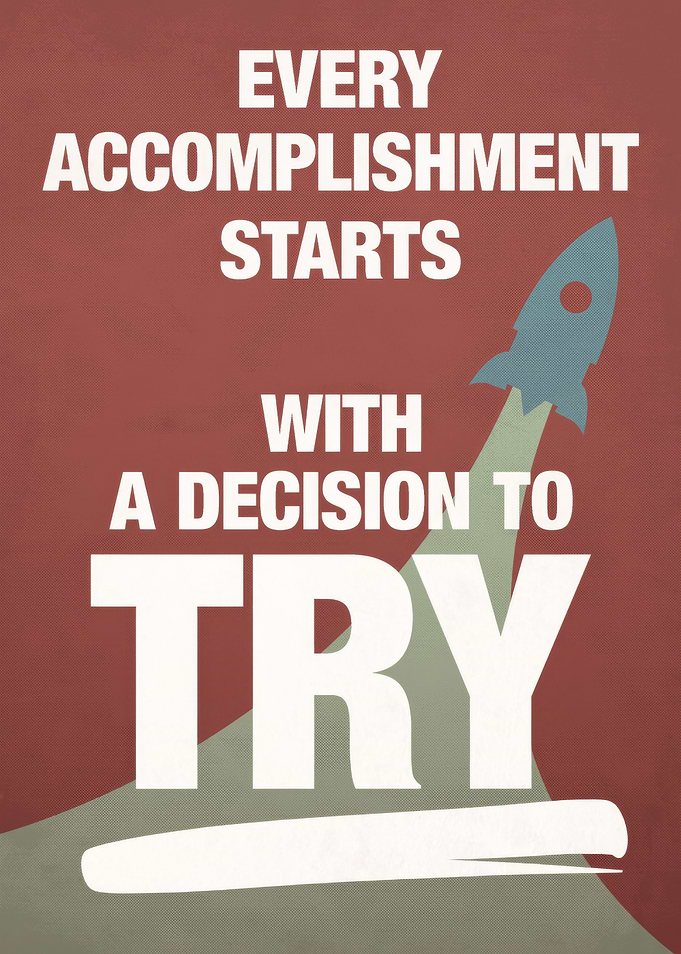 Every Accomplishment Starts With Try