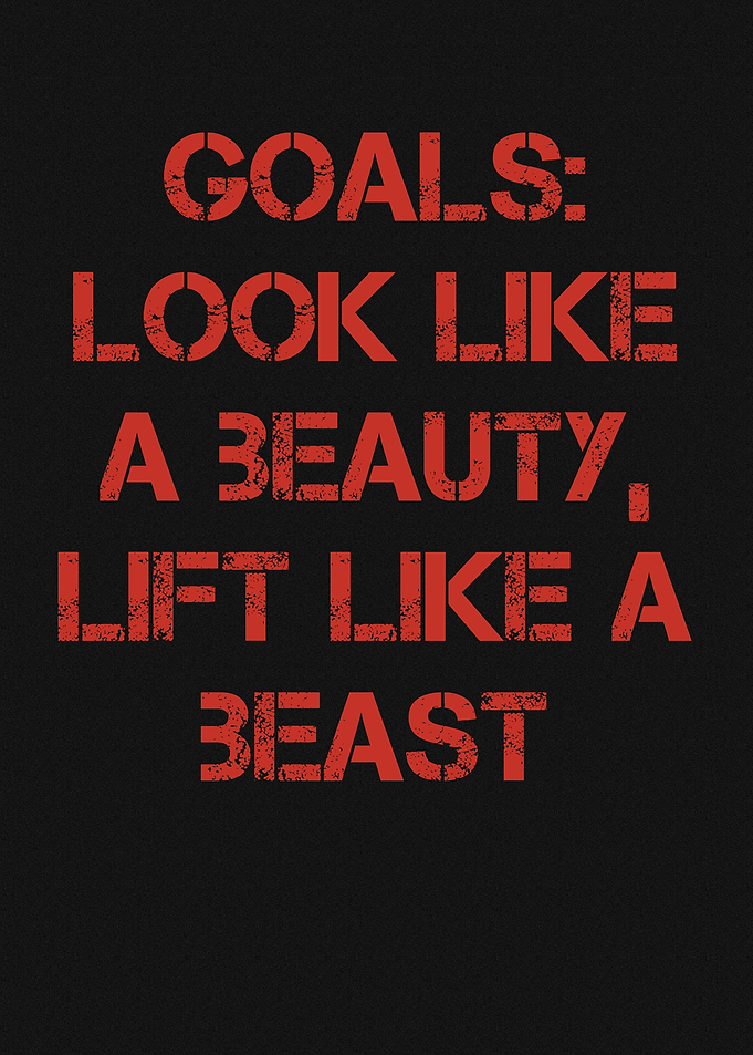 Goals: Look Like a Beauty, Lift Like a Beast