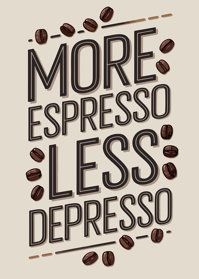 More Espresso Less Depress