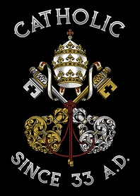 Catholic Since 33 AD