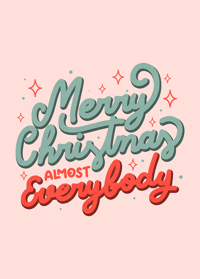 Merry Christmas Almost Everybody