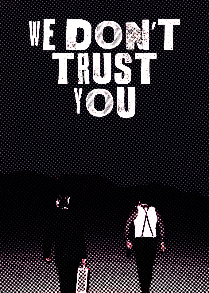 We Don't Trust You Poster