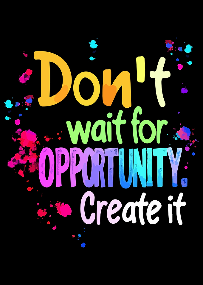 Create Your Own Opportunity