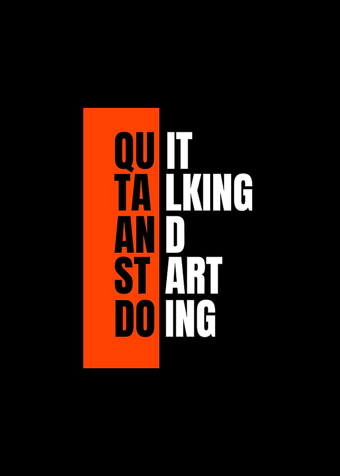 Quit Talking Start Doing