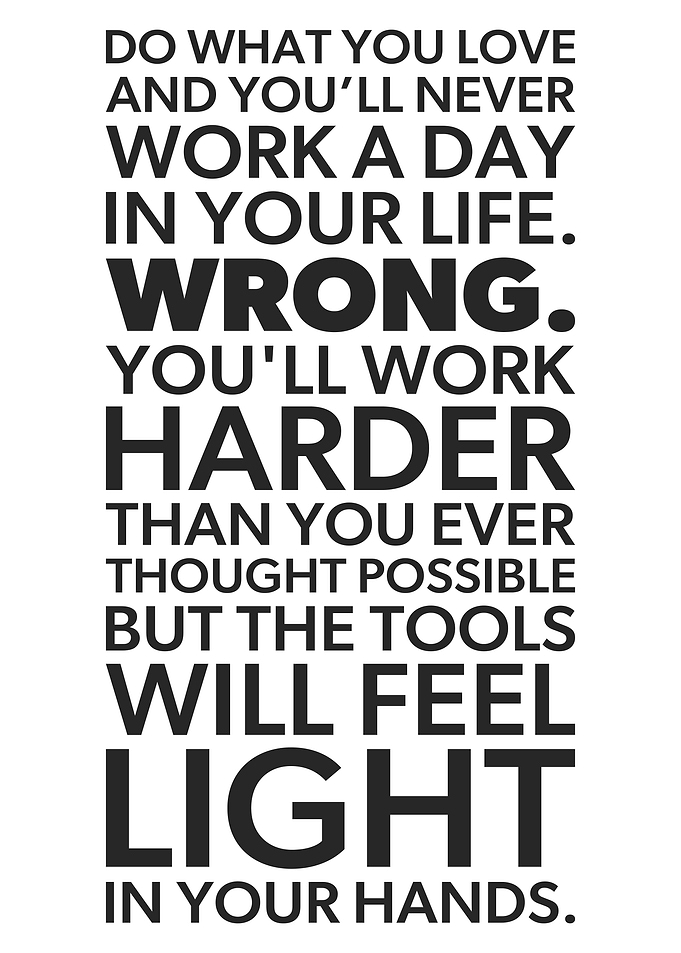 Do What You Love, Work Harder - Motivational Hustle Quote