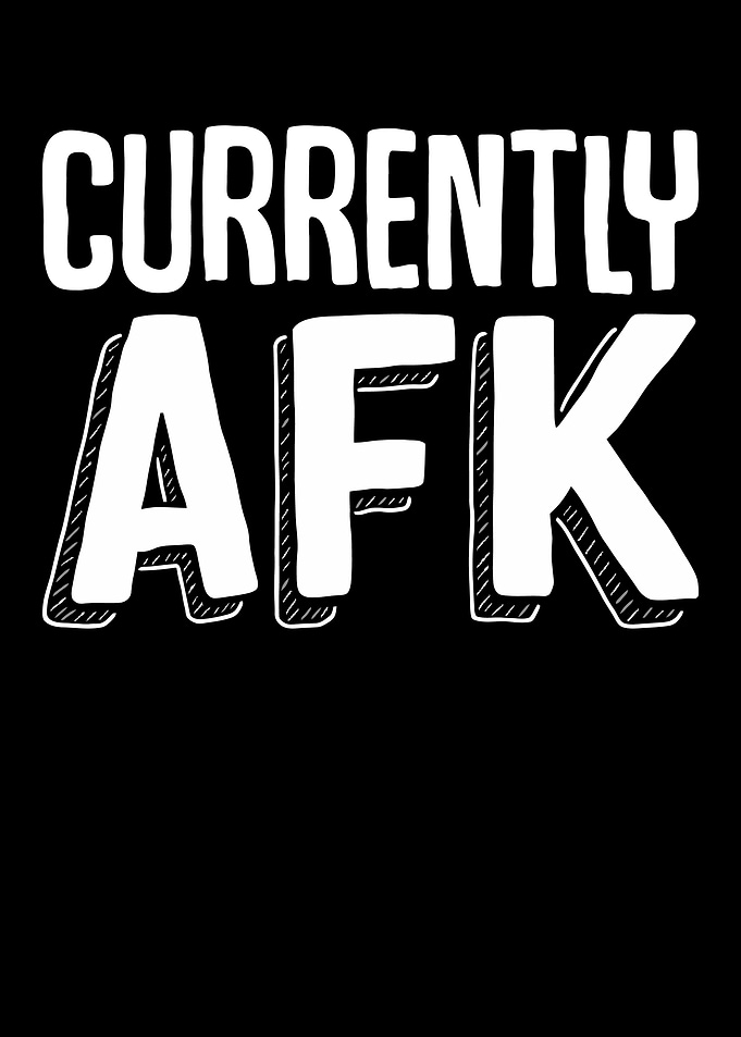 Currently AFK