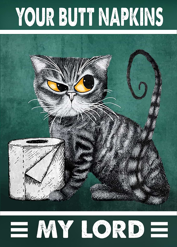 Your Butt Napkins My Lord Cat Toilet Paper Poster