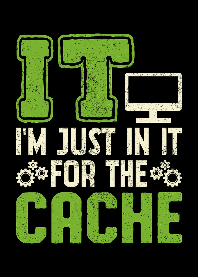 I'm just in it for Cache