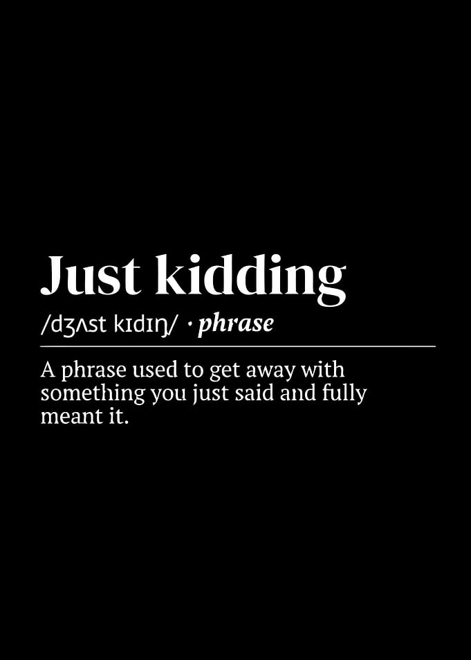 Just Kidding Definition