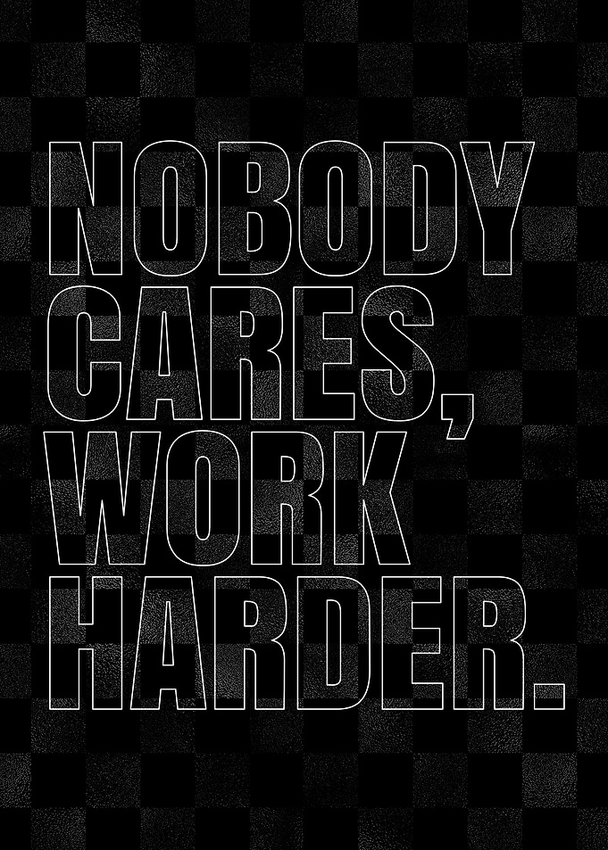 Nobody Cares, Work Harder