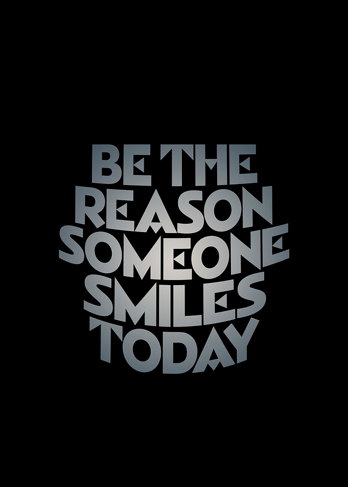 Be The Reason Someone Smiles Today
