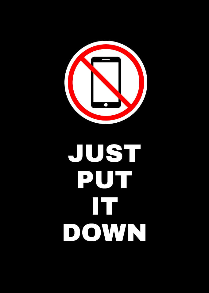 Put Down Your Phone