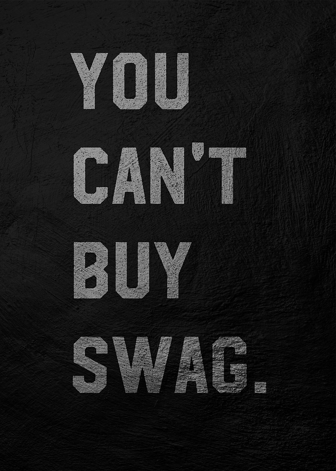 You Can't Buy Swag