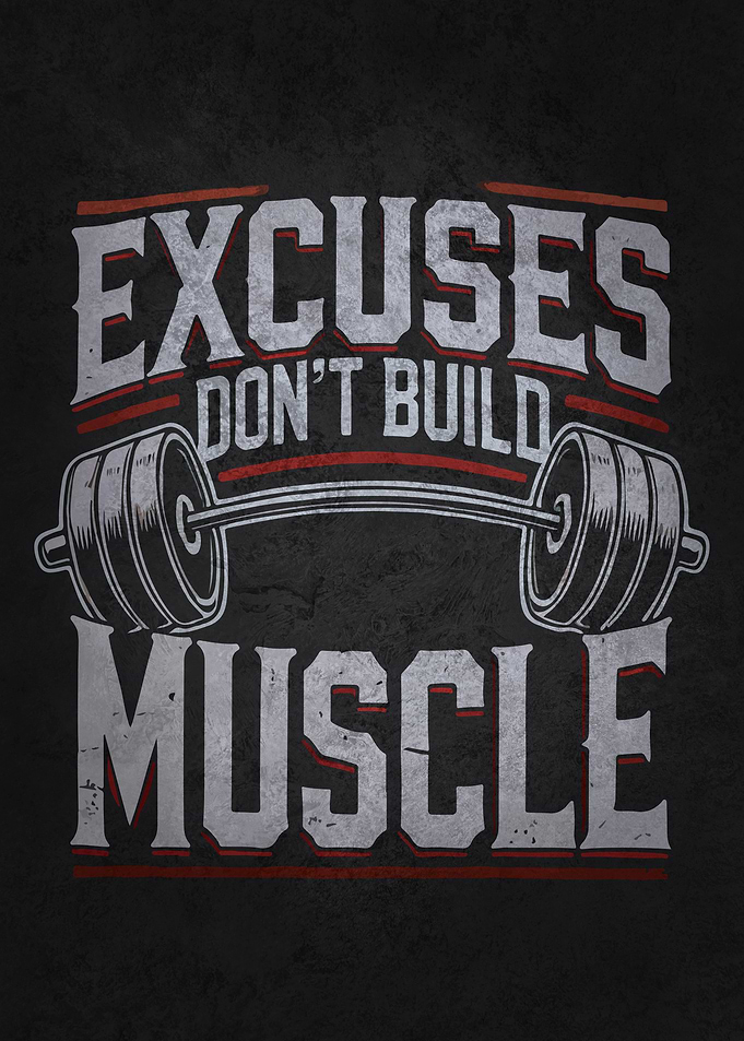 Excuses Don't Build Muscle - Workout Motivational